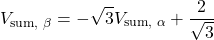 \[V_\text{sum, $\beta$} = -\sqrt{3} V_\text{sum, $\alpha$} + \frac{2}{\sqrt{3}}\]